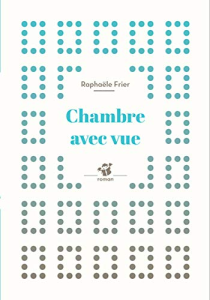Chambre avec vue / Frier, Raphaële (2015) / Par Emma